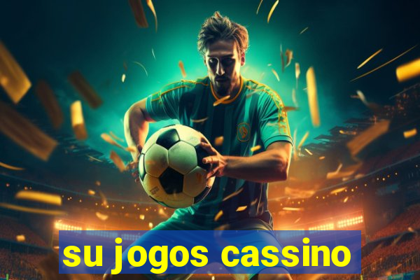 su jogos cassino